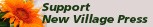 Support New Village Press